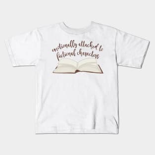 Emotionally attached To Fictional Characters Kids T-Shirt